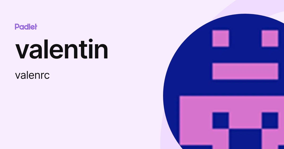 valentin (valenrc) profile | Padlet