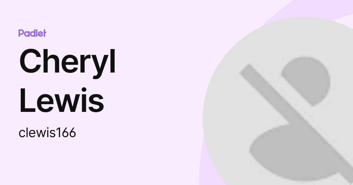 Cheryl Lewis (clewis166) profile | Padlet