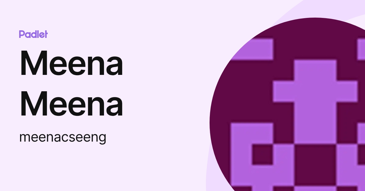 Meena Meena (meenacseeng) profile | Padlet