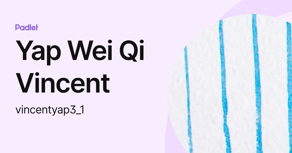 Yap Wei Qi Vincent (vincentyap3_1) profile | Padlet