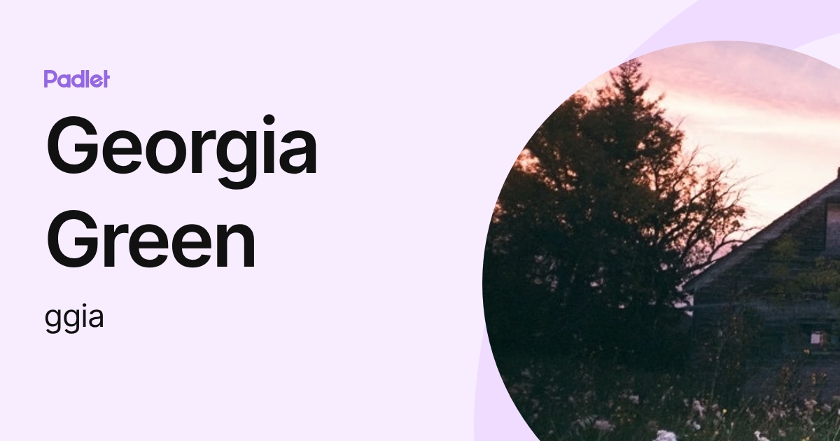 Georgia Green (ggia) profile | Padlet