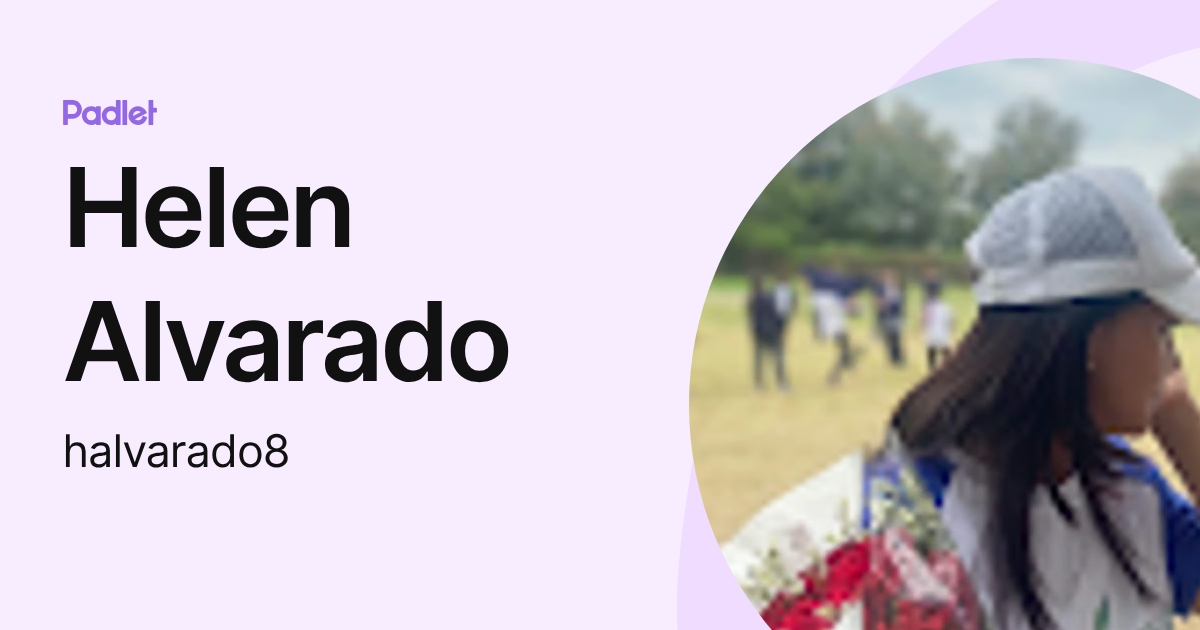 Helen Alvarado (halvarado8) profile | Padlet