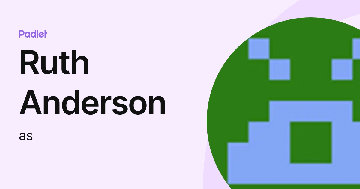 Ruth Anderson (as) profile | Padlet