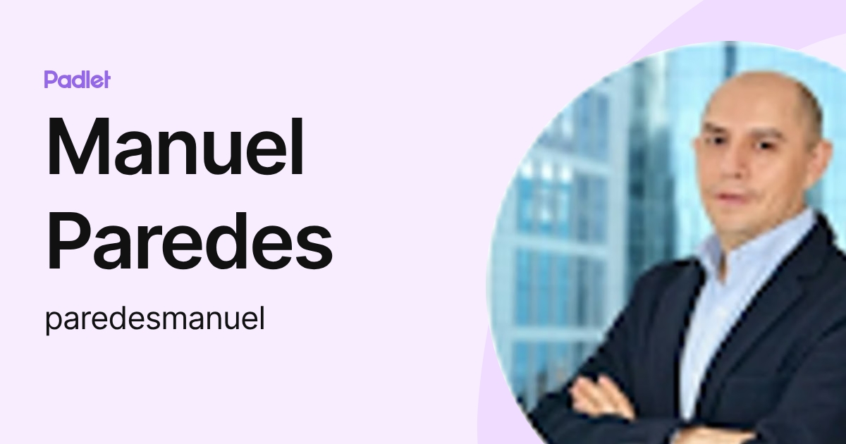 Manuel Paredes (paredesmanuel) profile | Padlet
