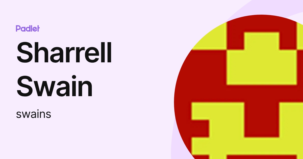 Sharrell Swain (swains) profile | Padlet