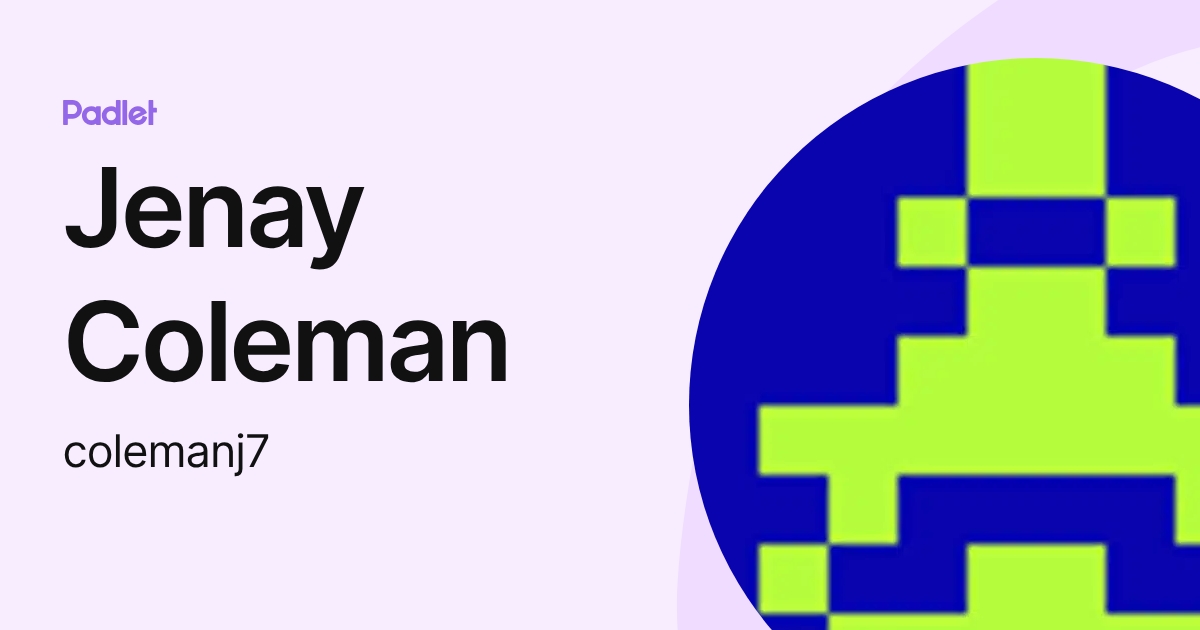 Jenay Coleman (colemanj7) profile | Padlet