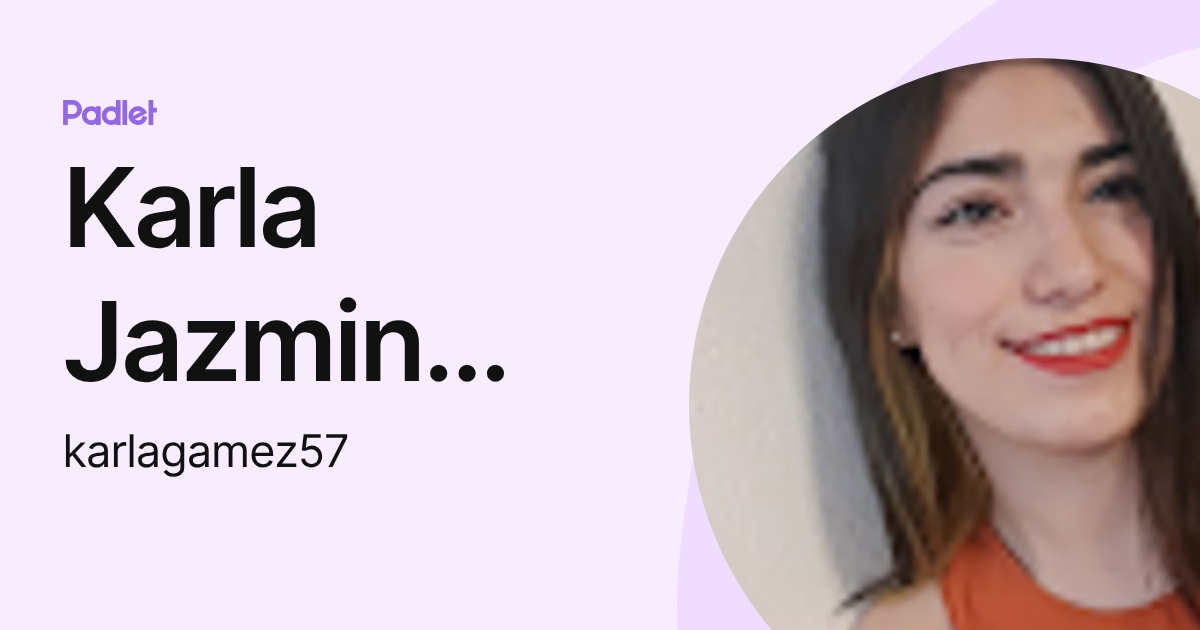 Karla Jazmin Gamez Castro (karlagamez57) profile | Padlet