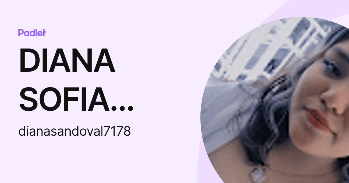DIANA SOFIA SANDOVAL GAMBOA (dianasandoval7178) profile | Padlet
