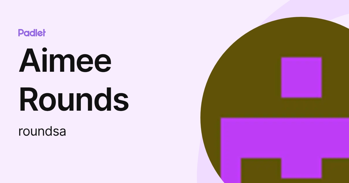 Aimee Rounds (roundsa) profile | Padlet