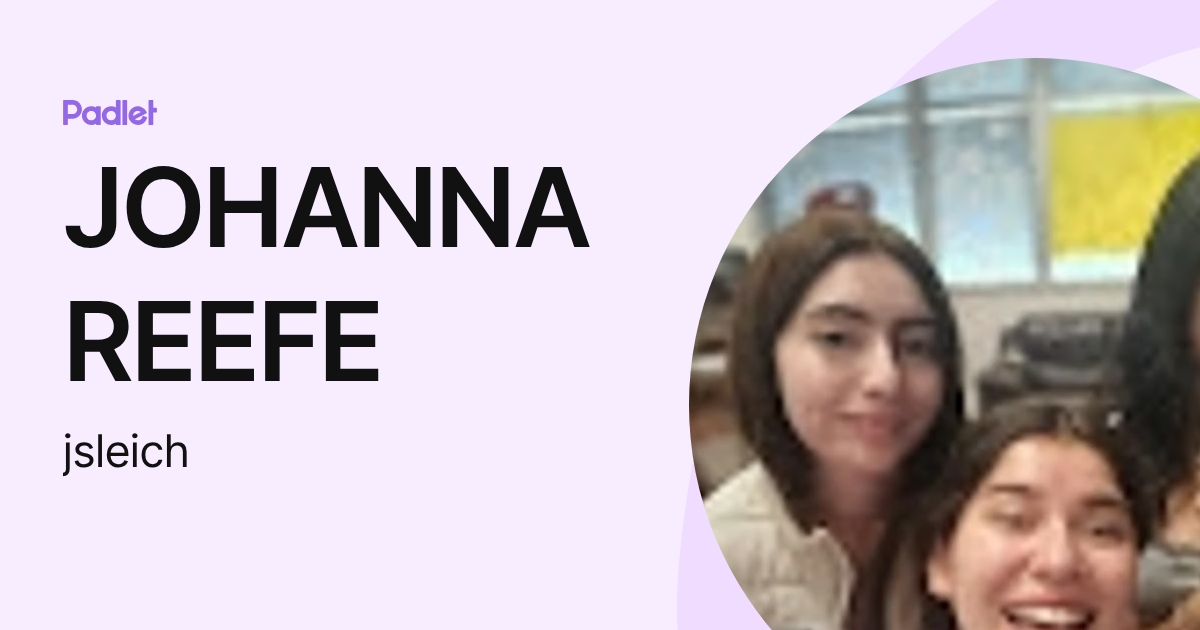 JOHANNA REEFE (jsleich) profile | Padlet