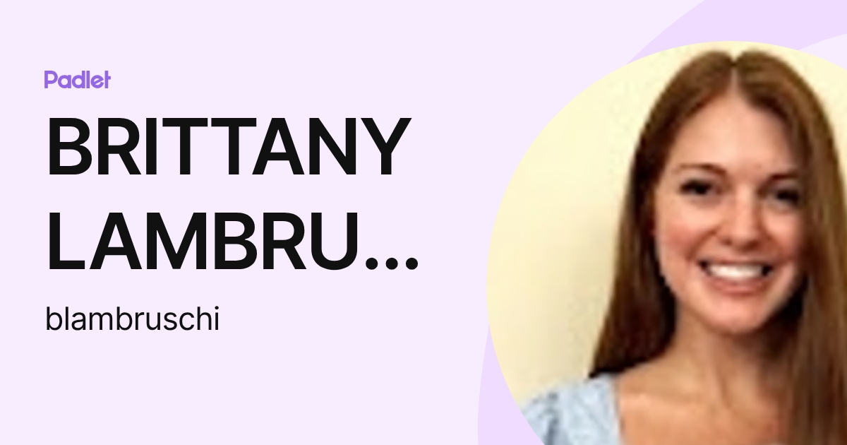 BRITTANY LAMBRUSCHI (blambruschi) profile | Padlet
