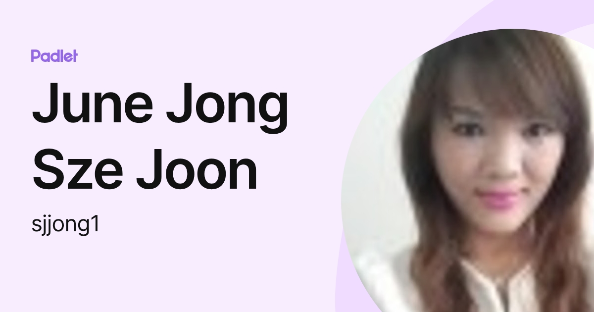 June Jong Sze Joon (sjjong1) profile | Padlet
