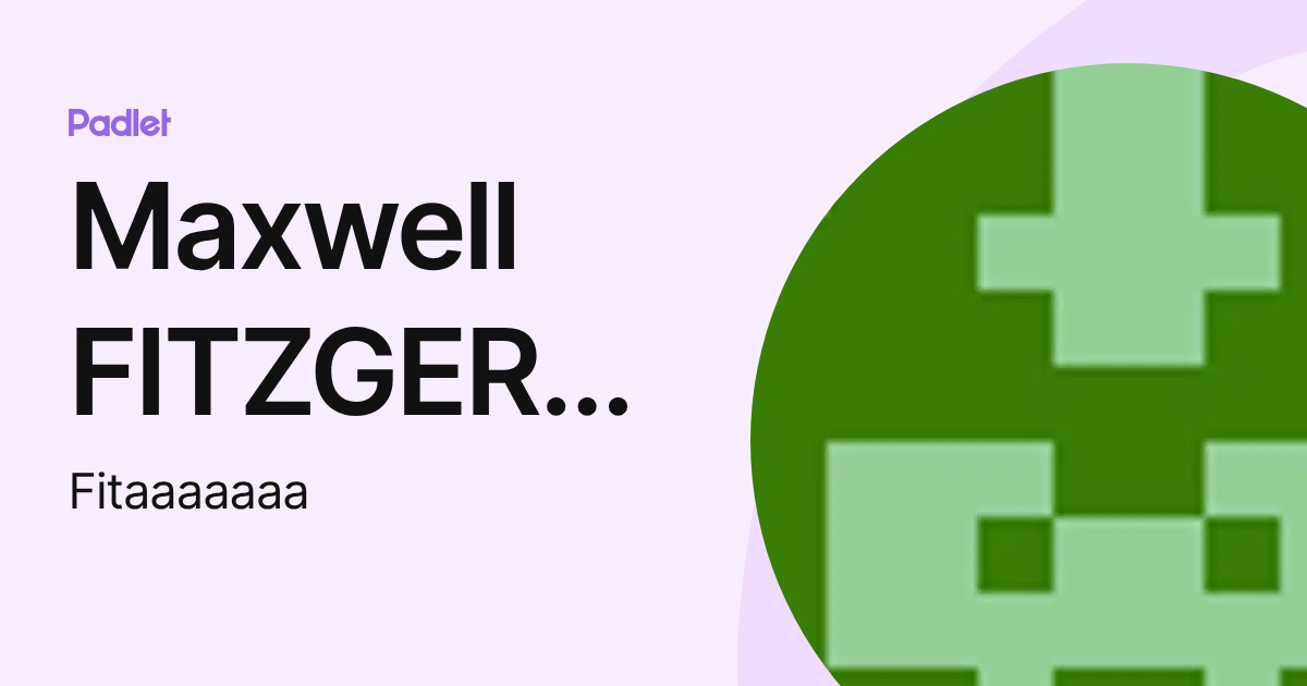 Maxwell FITZGERALD (Fitaaaaaaa) profile | Padlet