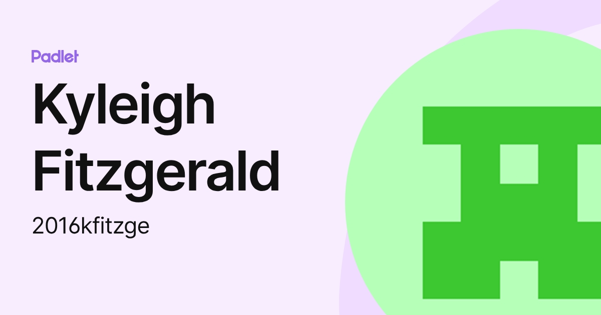 Kyleigh Fitzgerald (2016kfitzge) profile | Padlet