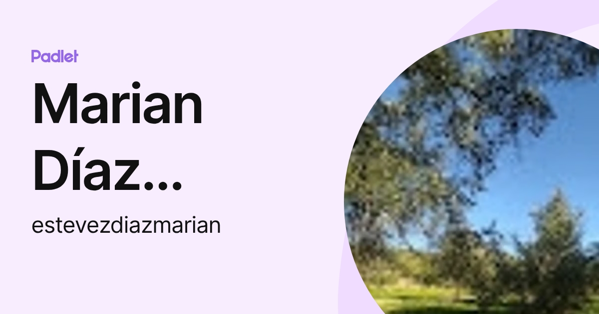Marian Díaz Estévez (estevezdiazmarian) profile | Padlet