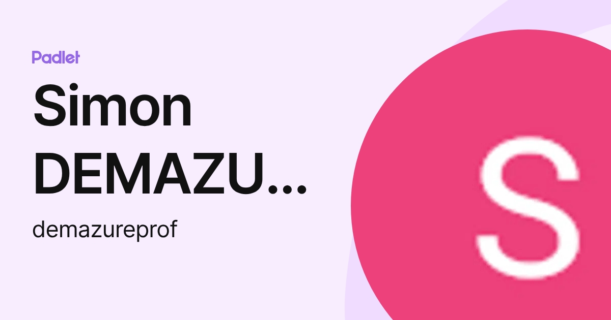 Simon DEMAZURE (demazureprof) profile | Padlet