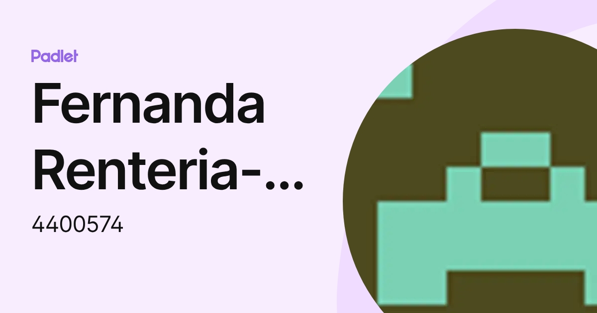 Fernanda Renteria-Ruelas (4400574) profile | Padlet
