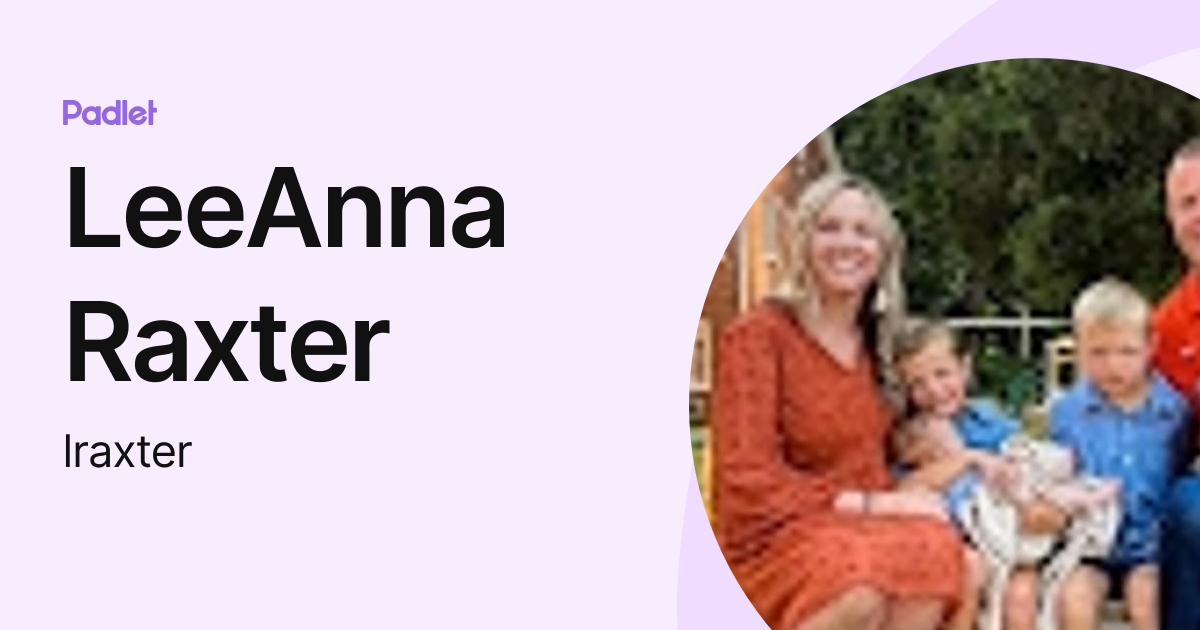 LeeAnna Raxter (lraxter) profile | Padlet