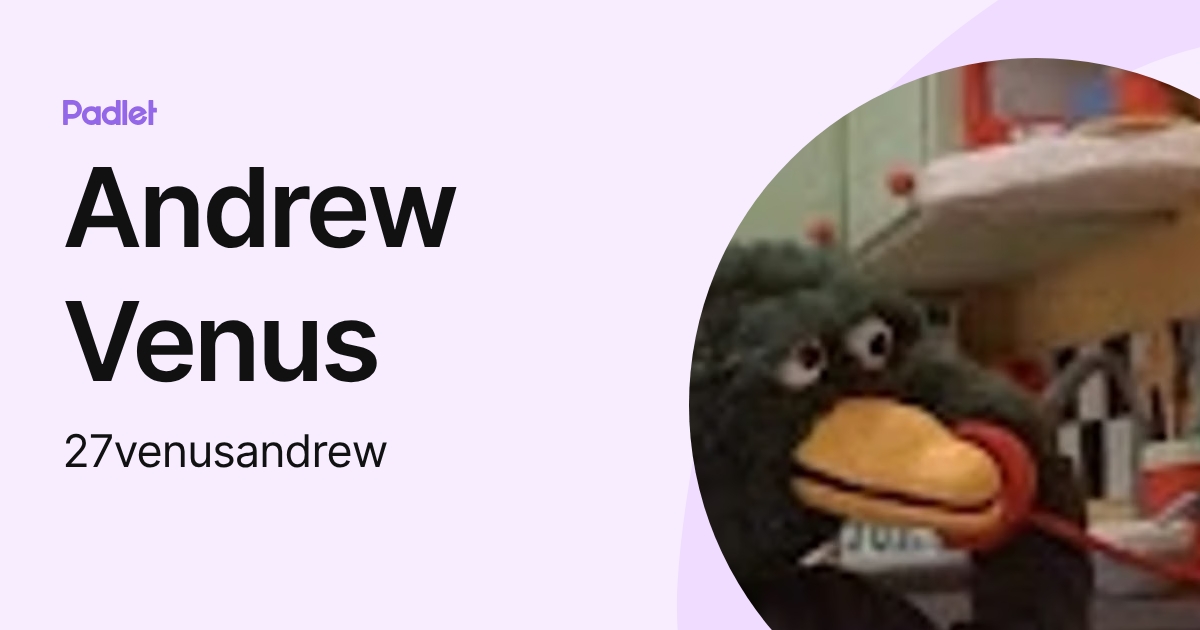 Andrew Venus (27venusandrew) profile | Padlet