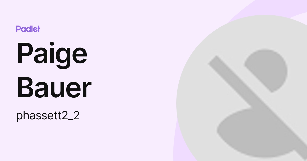 Paige Bauer (phassett21) profile | Padlet