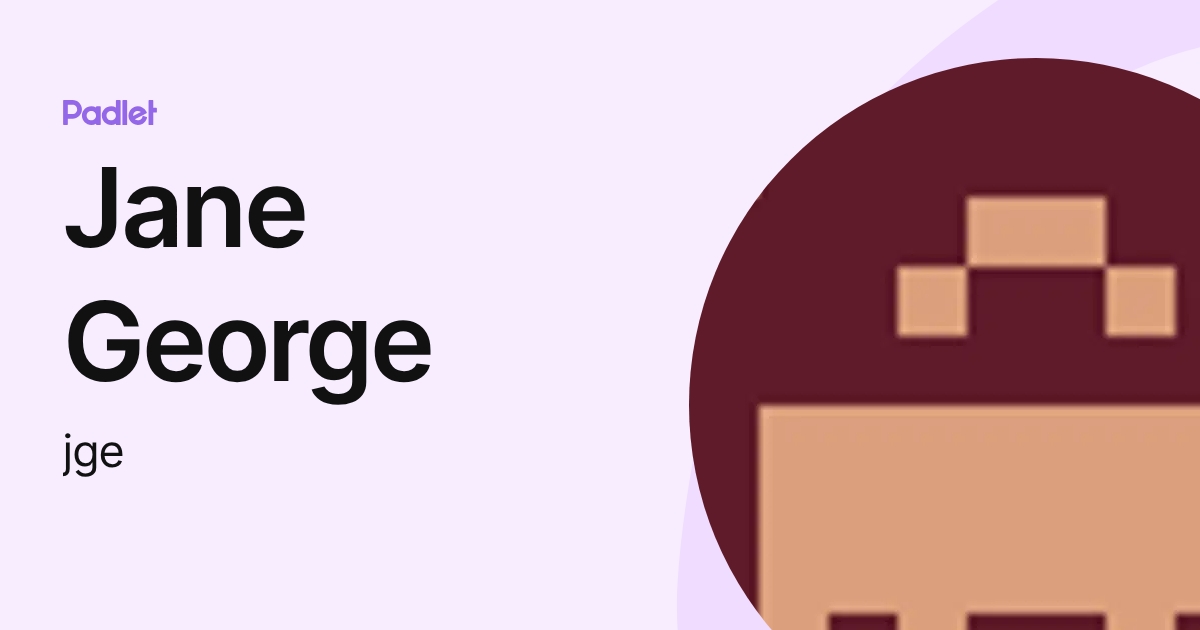 Jane George (jge) profile | Padlet
