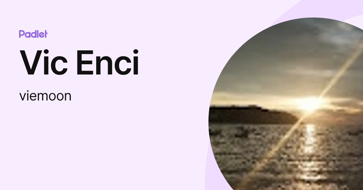 Vic Enci (viemoon) profile | Padlet