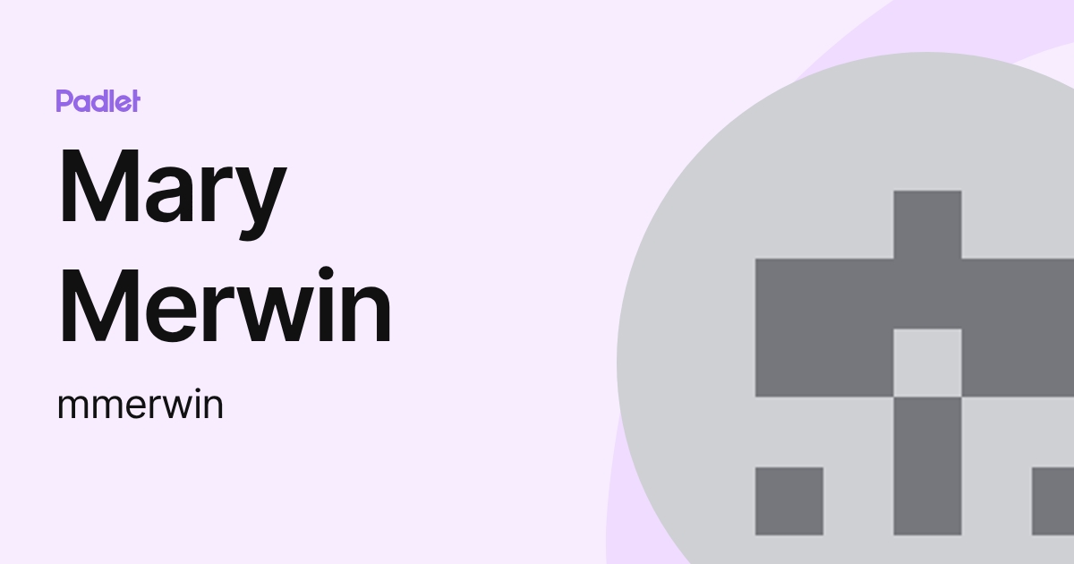 Mary Merwin (mmerwin) profile | Padlet