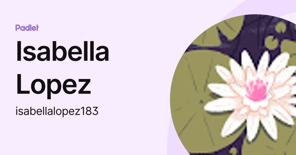 Isabella Lopez (isabellalopez183) profile | Padlet