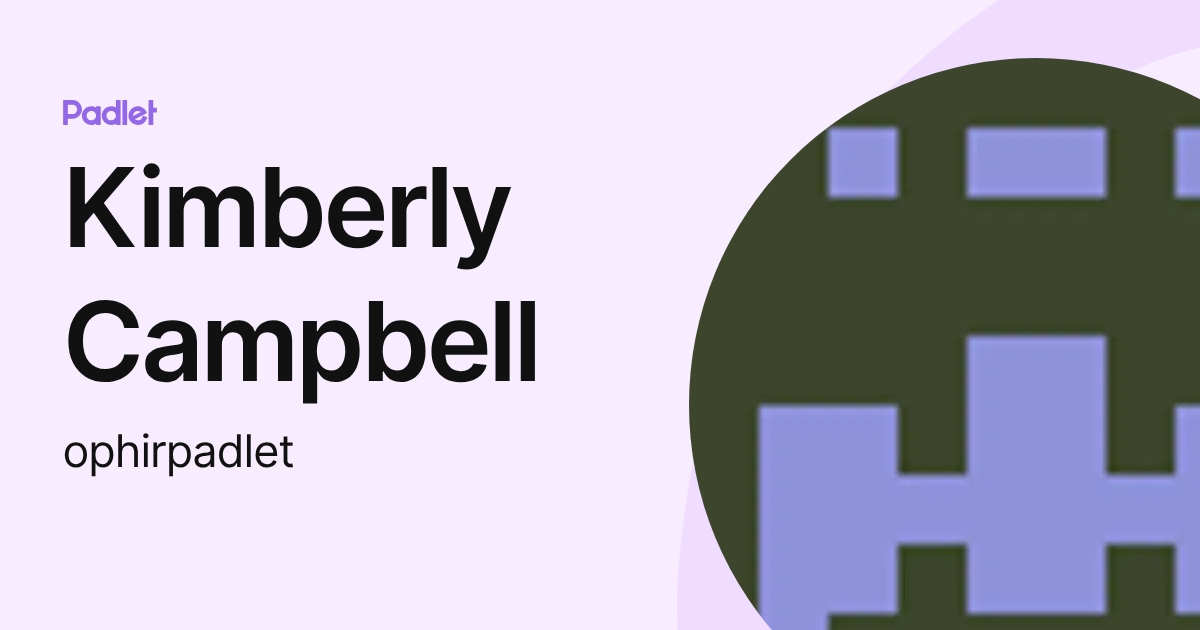 Kimberly Campbell (ophirpadlet) profile | Padlet