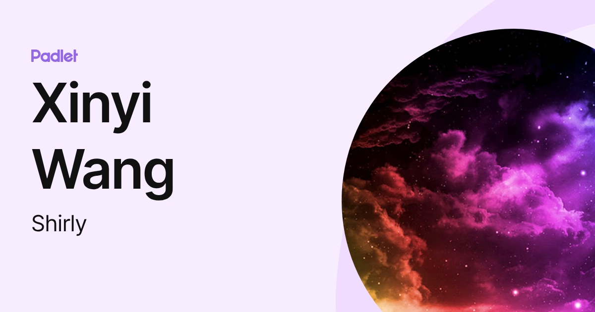 Xinyi Wang (Shirly) profile | Padlet