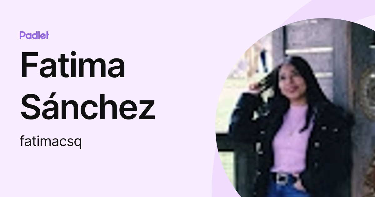Fatima Sánchez (fatimacsq) profile | Padlet