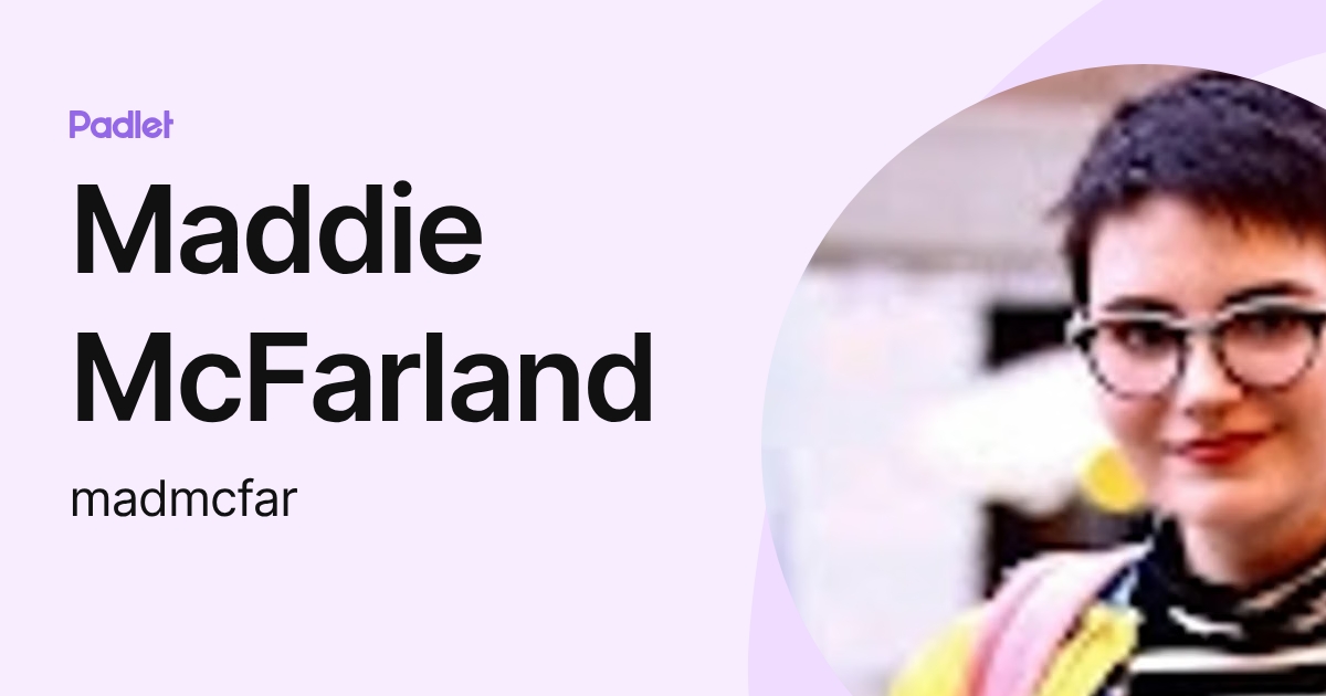 Maddie McFarland (madmcfar) profile | Padlet