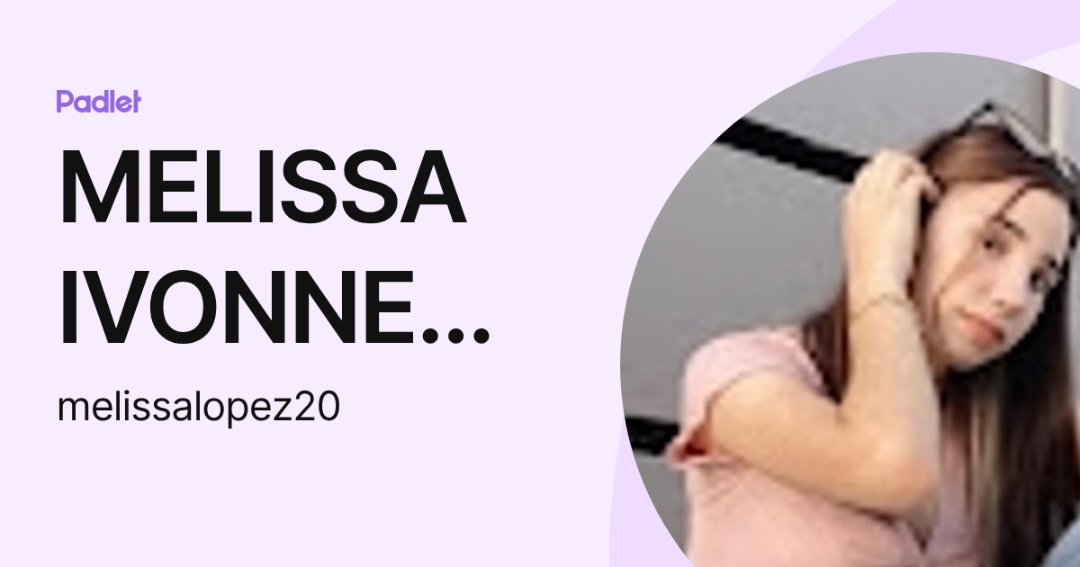 MELISSA IVONNE LOPEZ MONTEMAYOR (melissalopez20) profile | Padlet