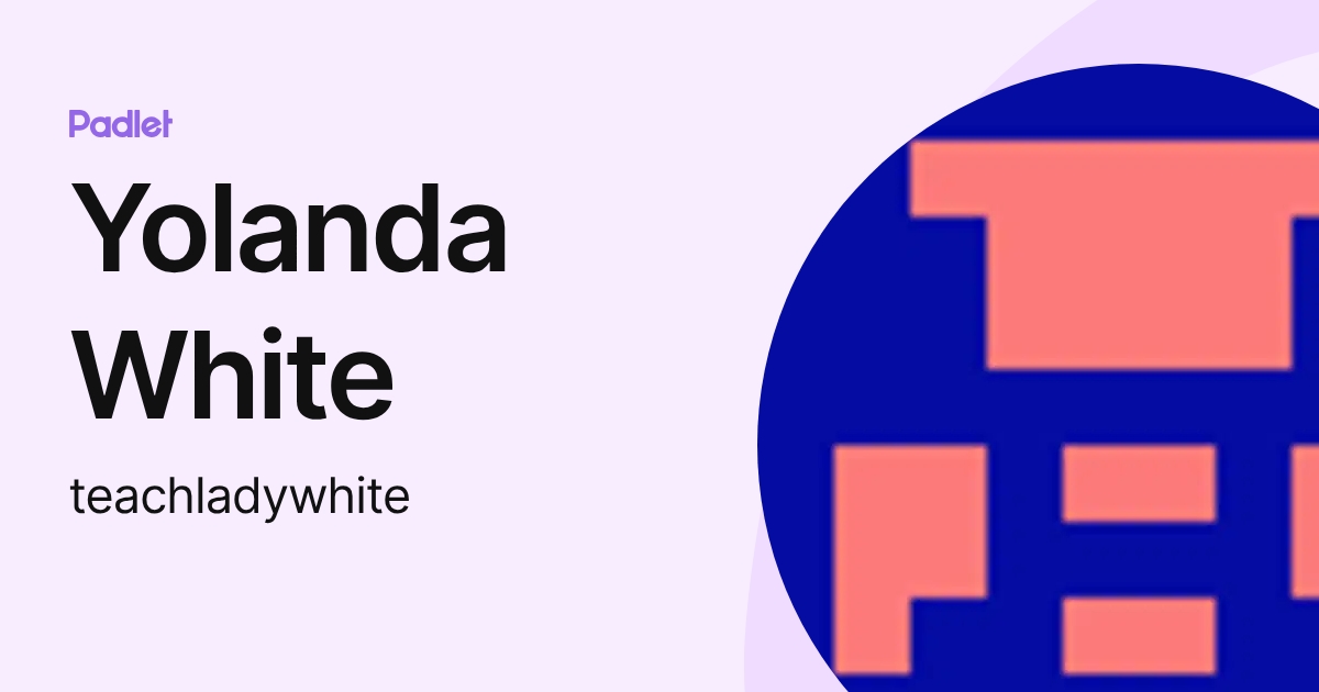 Yolanda White (teachladywhite) profile | Padlet