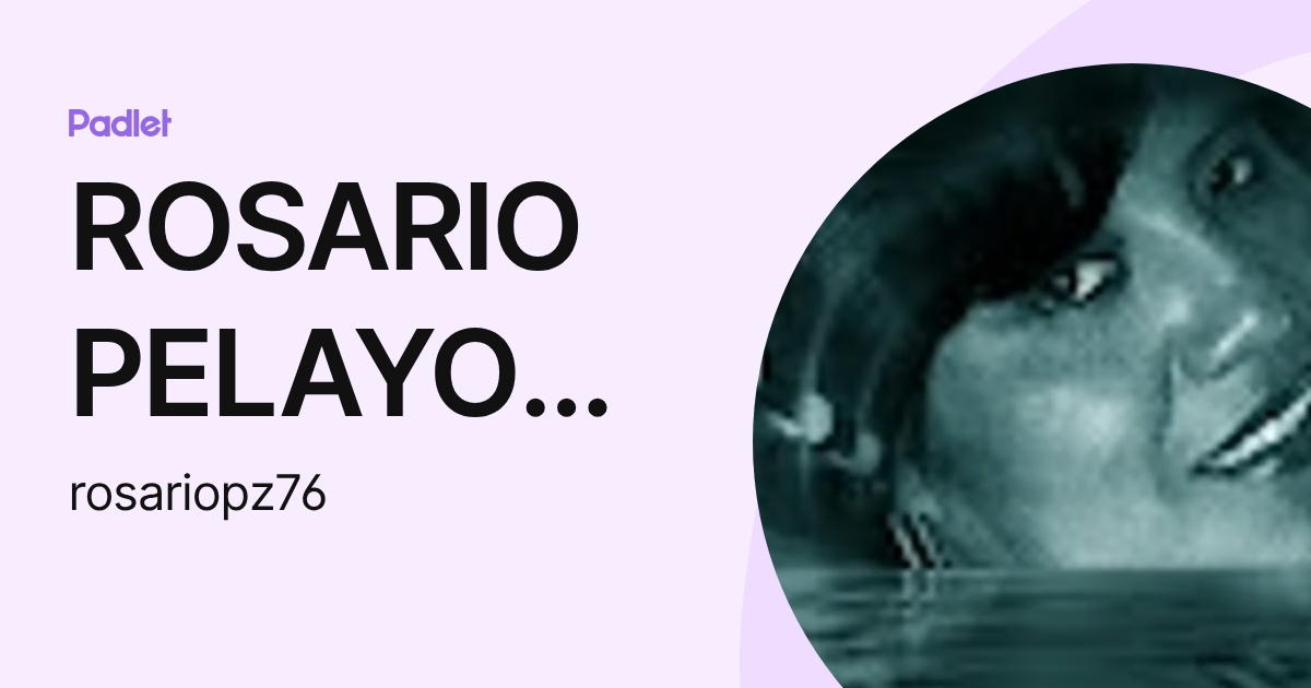 ROSARIO PELAYO ZARATE (rosariopz76) profile | Padlet