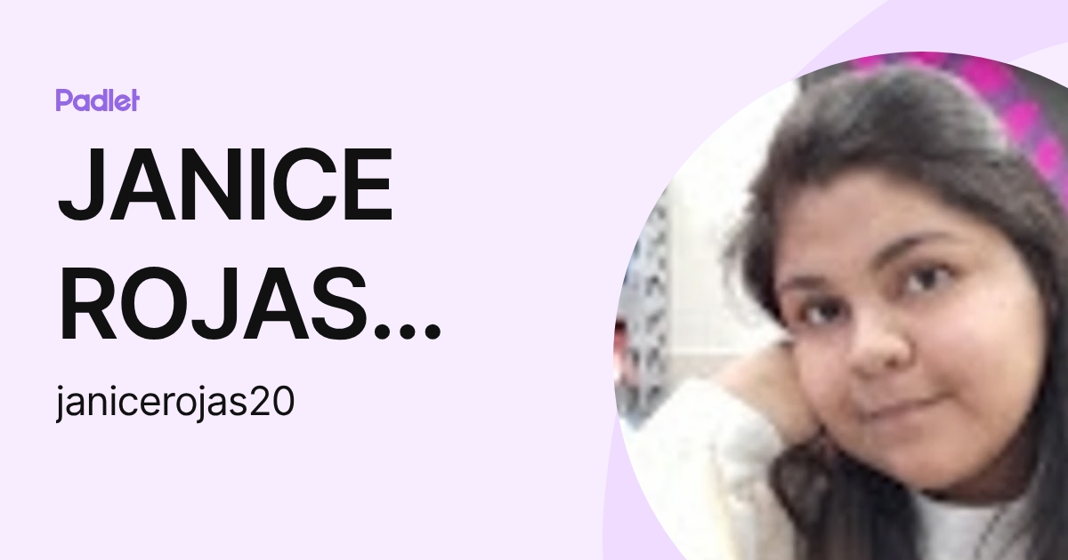 JANICE ROJAS MOCTEZUMA (janicerojas20) profile | Padlet