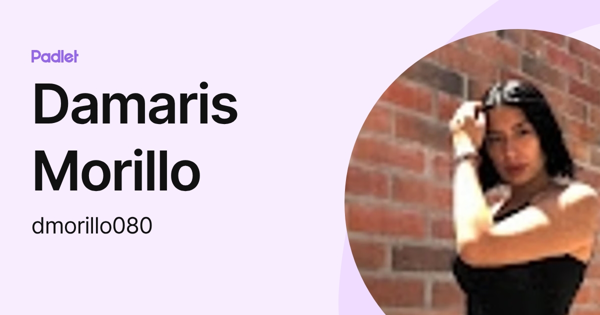Damaris Morillo (dmorillo080) profile | Padlet