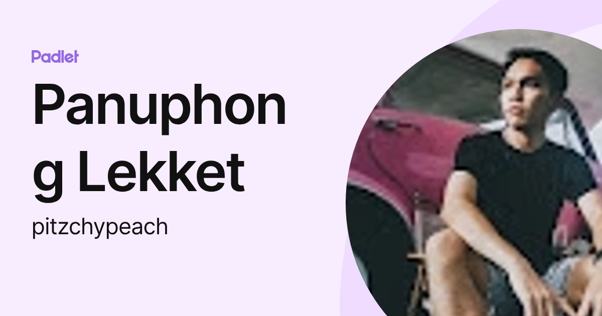 Panuphong Lekket (pitzchypeach) profile | Padlet