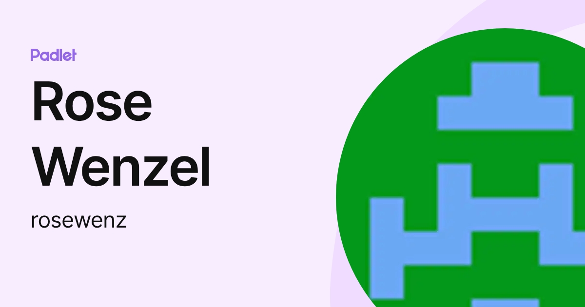 Rose Wenzel (rosewenz) profile | Padlet