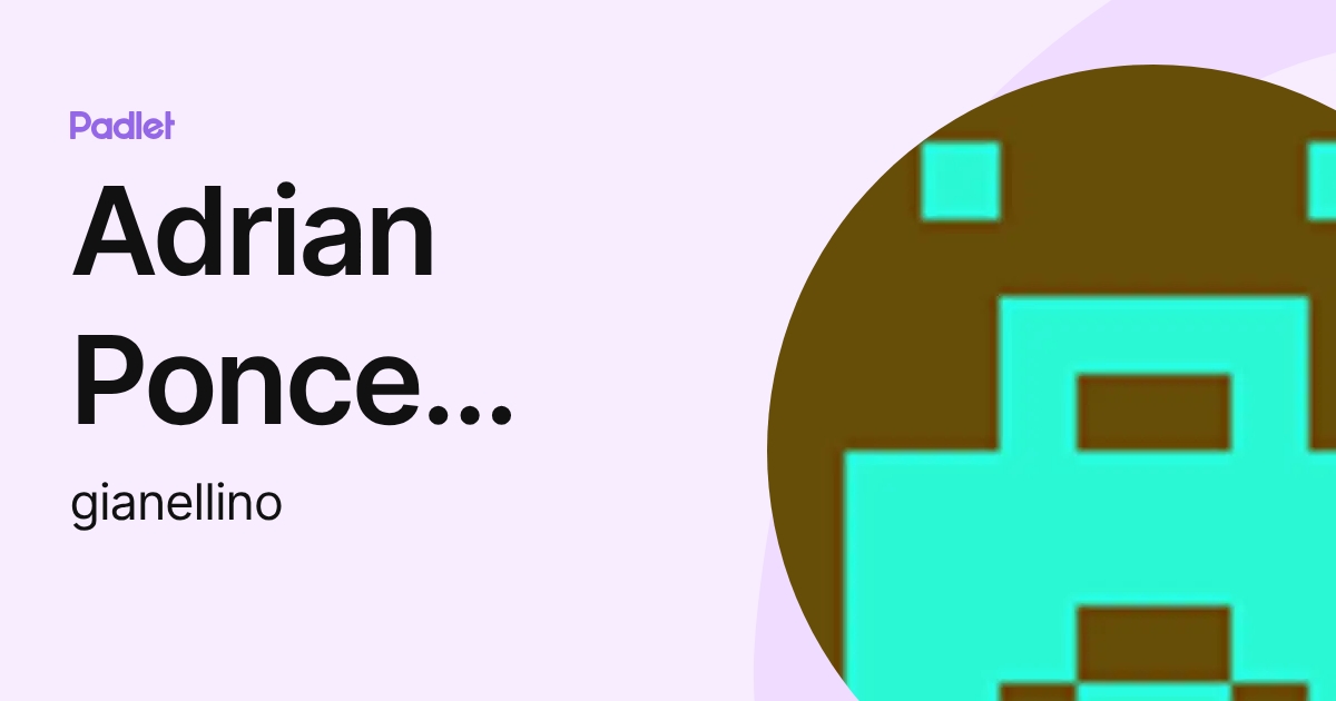 Adrian Ponce Lizarraga (gianellino) profile | Padlet