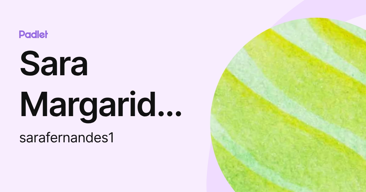 Sara Margarida Palermo Fernandes (sarafernandes1) profile | Padlet