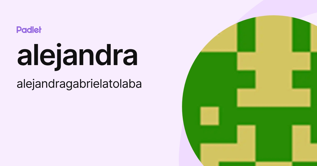 alejandra (alejandragabrielatolaba) profile | Padlet