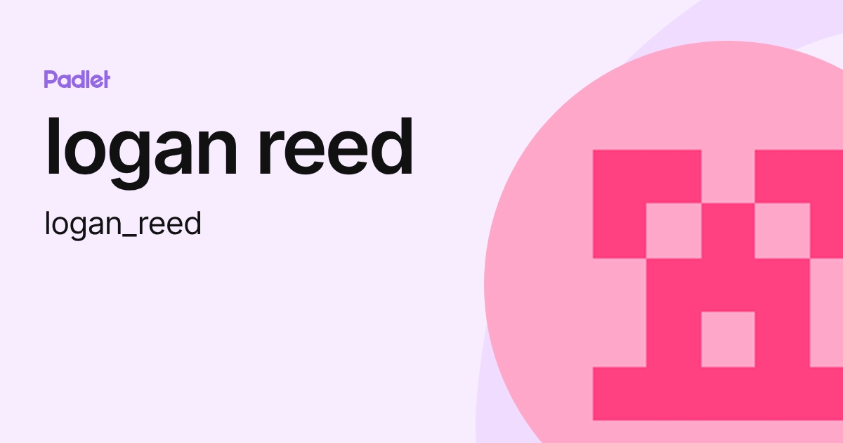 logan reed (logan_reed) profile | Padlet