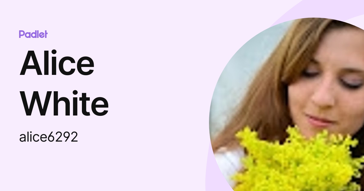 Alice White (alice6292) profile | Padlet