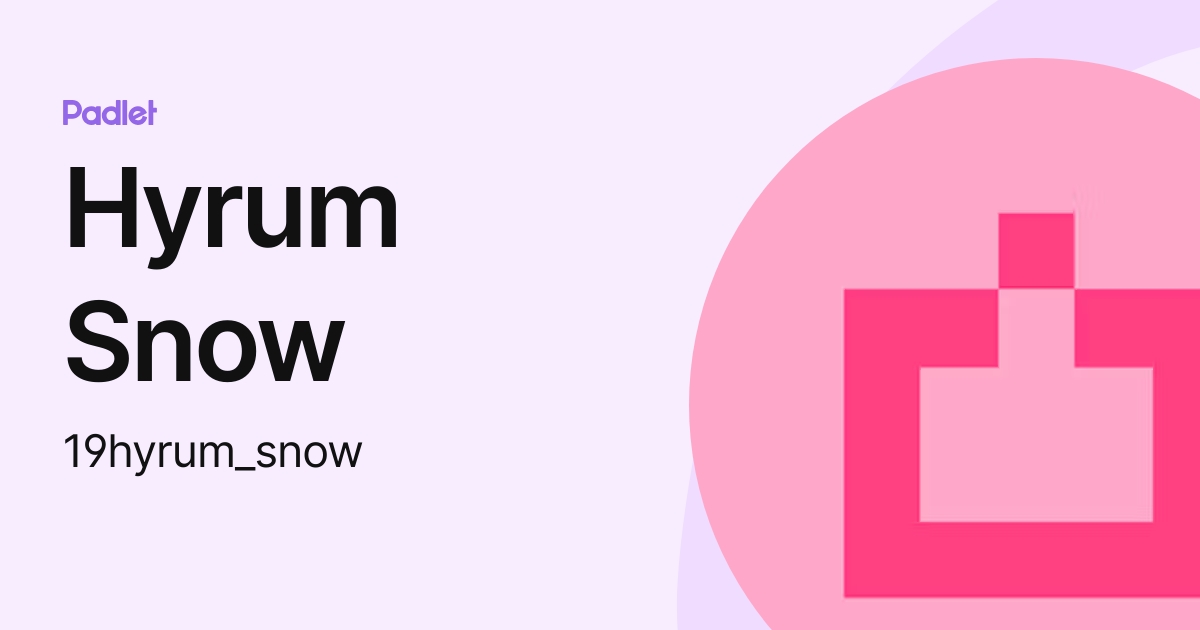 Hyrum Snow (19hyrum_snow) profile Padlet