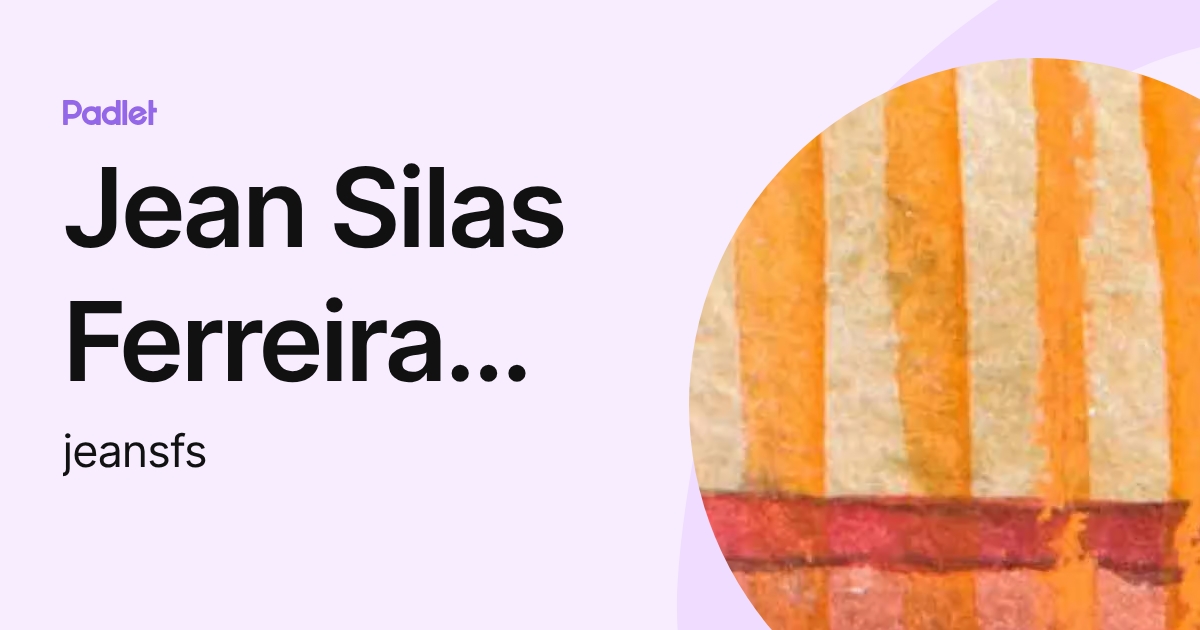 Jean Silas Ferreira Sanandrez (jeansfs) profile | Padlet