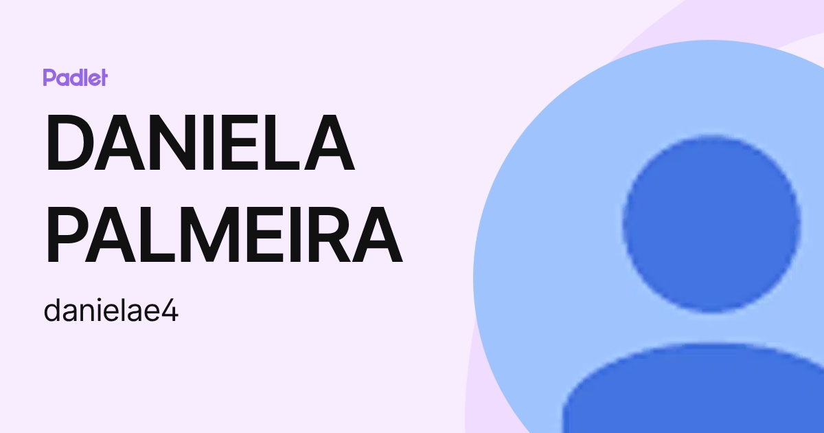 DANIELA PALMEIRA (danielae4) profile | Padlet