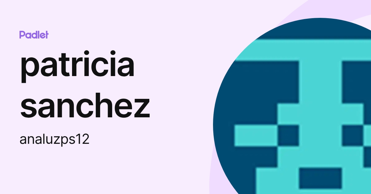 patricia sanchez (analuzps12) profile | Padlet