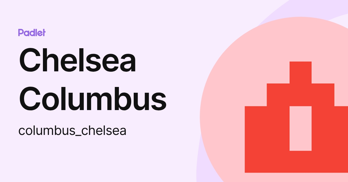 Chelsea Ravae Columbus Chelsea Columbus (columbus_chelsea) profile | Padlet