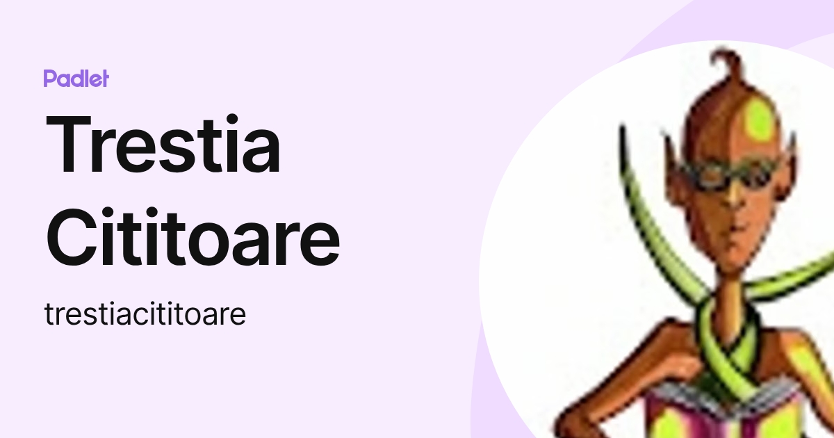 Trestia Cititoare (trestiacititoare) profile | Padlet